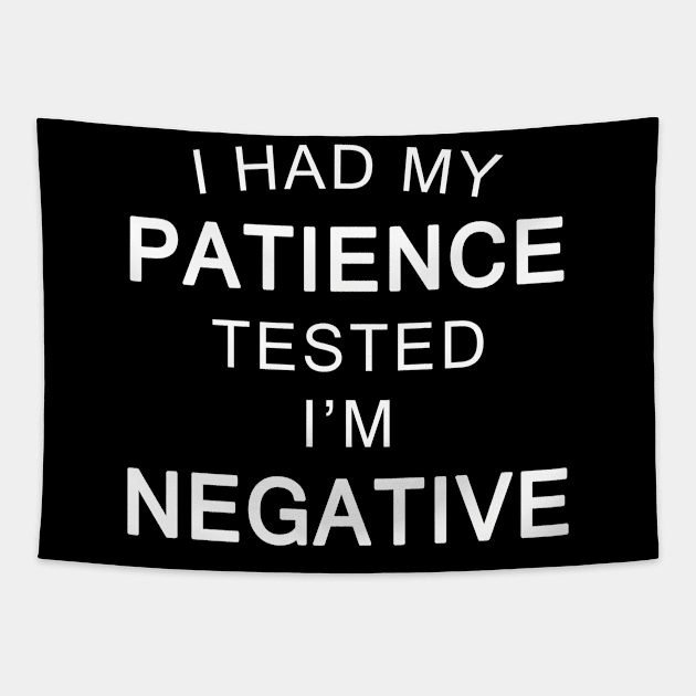 I Had My Patience Tested I'm Negative Funny Quote Tapestry by vnteees1