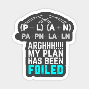 My Plan Has Been Foiled Funny Math Pun - Distressed Magnet