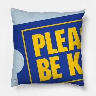 Please Be Kind Pillow