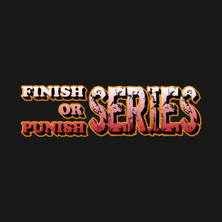 Finish Or Punish Workout Series What You Choose T-Shirt