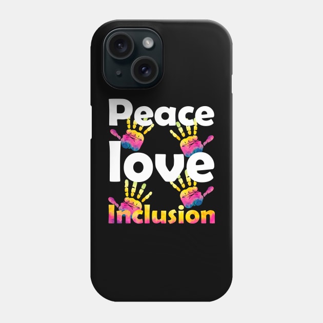 Peace Love Inclusion SPED Squad Special Ed Teacher, Kindness Peace Equality Love Phone Case by Johner_Clerk_Design