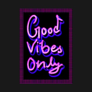 Good Vibes Only - 3D And NEON T-Shirt