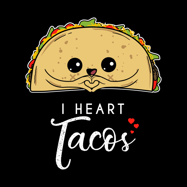 I heart Tacos - Taco Lover Mexican Foodie Cute Kids by CheesyB