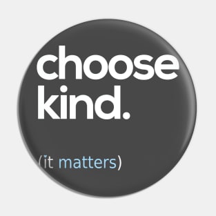Choose Kind, Kindness Matters Pin