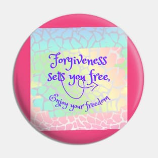 Forgiveness sets you free, enjoy your freedom Pin