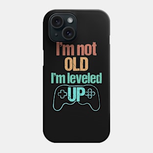 I'm not Old, I'm Leveled Up - Funny Old Gamer Phone Case