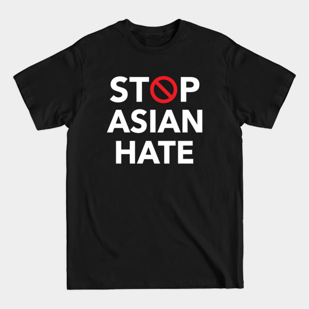 Discover Stop Asian Hate Tee #StopAsianHate - Stopasianhate - T-Shirt