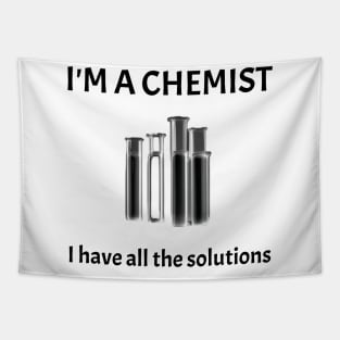 I'm A Chemist-I have all the Solutions Tapestry