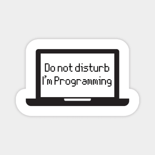 Do Not Disturb I'm Programming Magnet