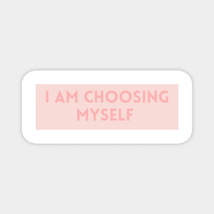 I am choosing myself in pink - Life Quotes Magnet