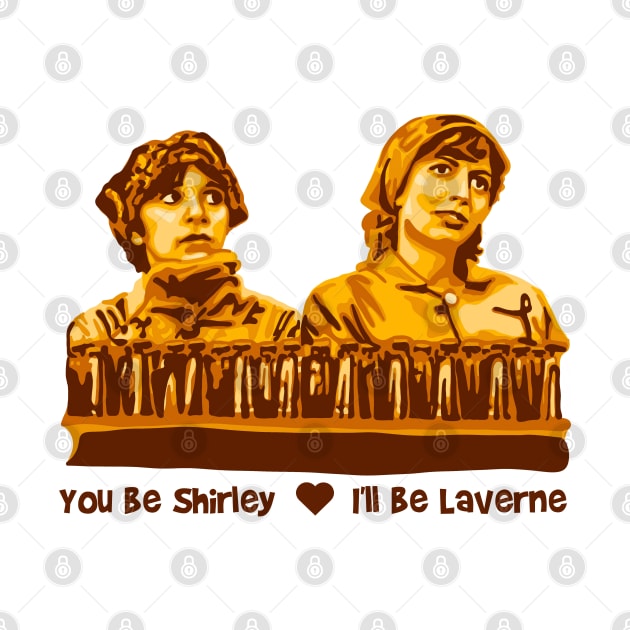 You Be Shirley I'll be Laverne by Slightly Unhinged