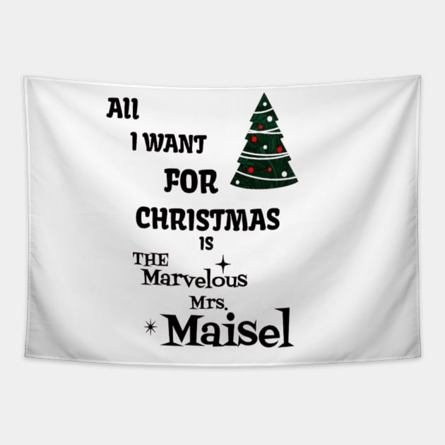 All i want for Christmas is The Marvelous Mrs.Maisel Tapestry by Imaginate