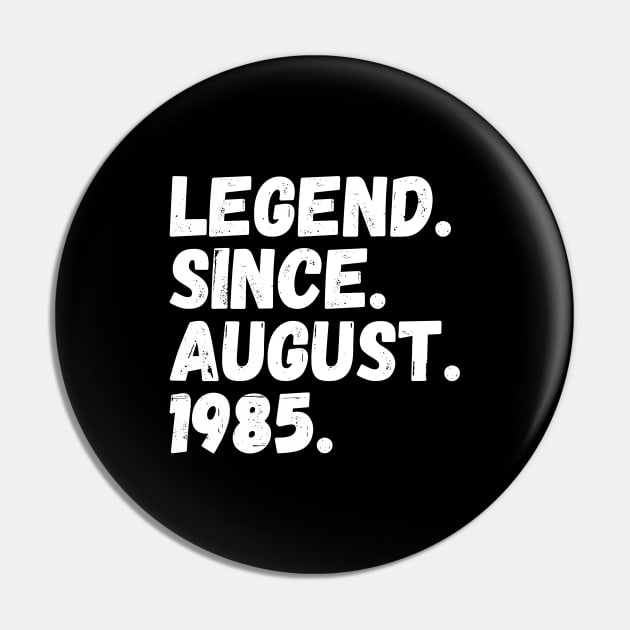 Legend Since August 1985 - Birthday Pin by Textee Store