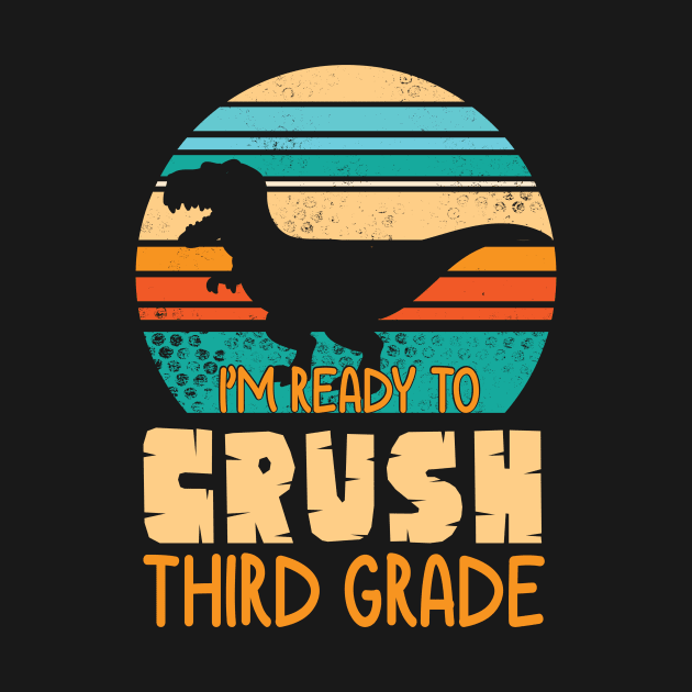 Dinosaur Student Back School I'm Ready To Crush Third Grade by bakhanh123