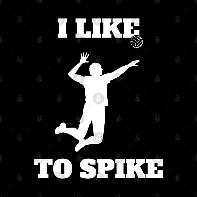Mens Volleyball I like To Spike Volleyball Player by atomguy