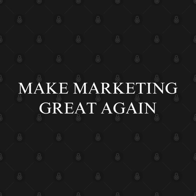 Make Marketing Great Again by coyoteandroadrunner