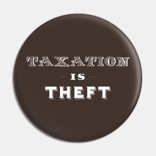 Taxation is Theft Type Only Pin