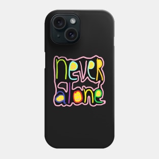 never alone Phone Case