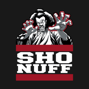 Sho nuff T-Shirt