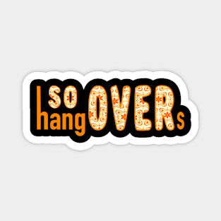 So Over Hangovers Magnet