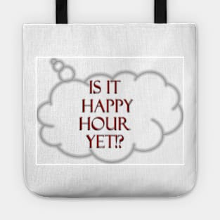 Is it Happy Hour yet!? Tote