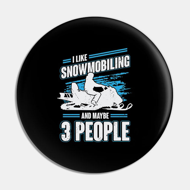 I Like Snowmobiling And Maybe 3 People Pin by Dolde08