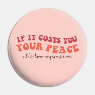 If It Costs You Your Peace.. Pin