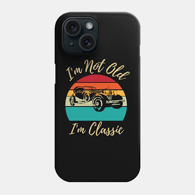 I’m not old I’m classic, retro vintage classic car Phone Case by JustBeSatisfied