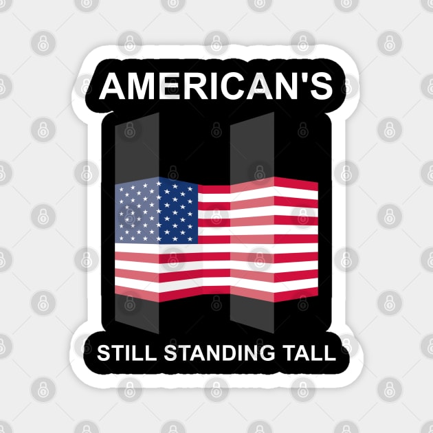 9/11 Never Forget September 11 - America Still Standing Tall – Twin Towers 9 11 Memorial Magnet by DamnTuff