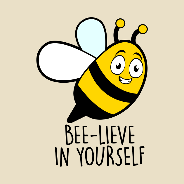 Bee-Lieve In Yourself by NotSoGoodStudio