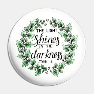 The Light Shines In The Darkness Pin