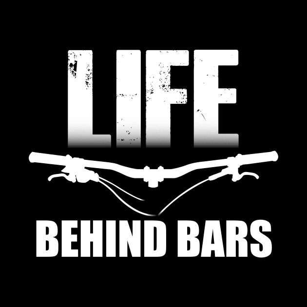 Life Behind Bars MTB / Mountain biking Design by ChrisWilson