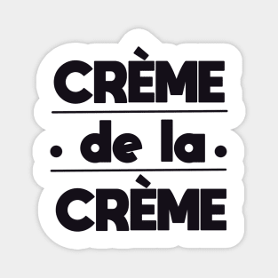 Creme de la creme black Magnet