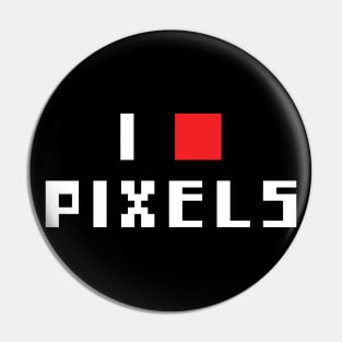 FUNNY I LOVE PIXELS Pin