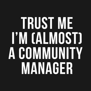 Trust me I'm (almost) a community manager. In white. T-Shirt