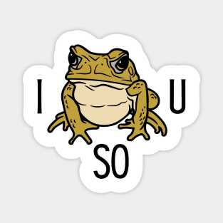 I Toad You So Magnet