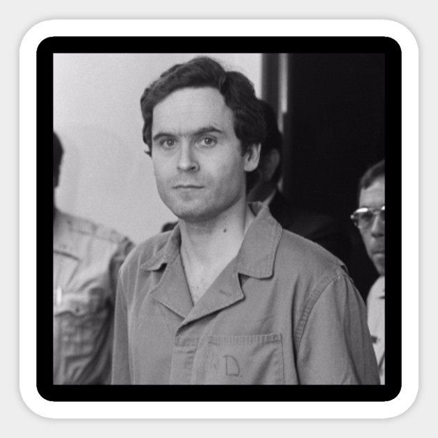 Ted Bundy - Ted Bundy Serial Killer - Sticker