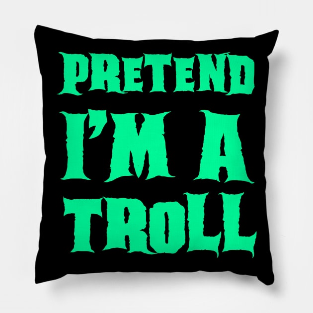 Pretend I'm a Troll Lazy Costume Halloween Pillow by gastaocared