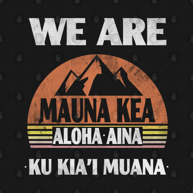 Disover We are mauna kea - We Are Mauna Kea - T-Shirt