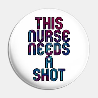 this nurse needs a shot blue and pink Pin