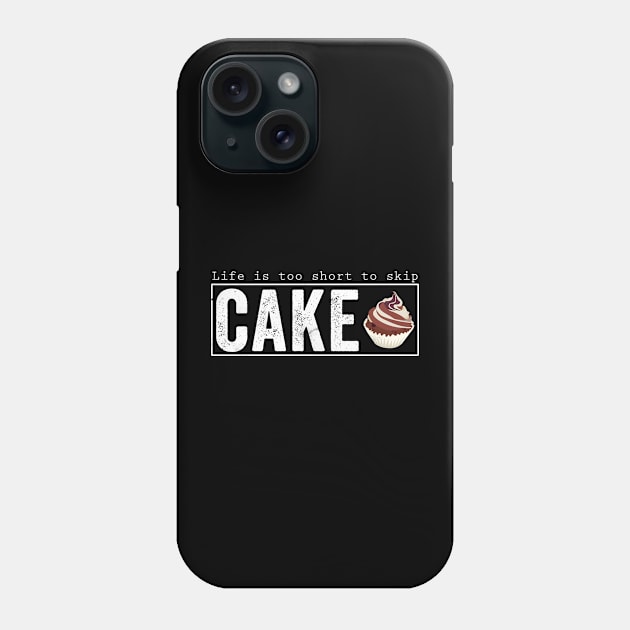 Life is too short to skip cake Phone Case by Horisondesignz