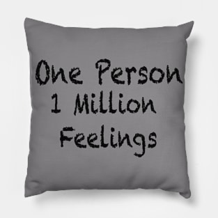 One Person One Million Feelings Pillow