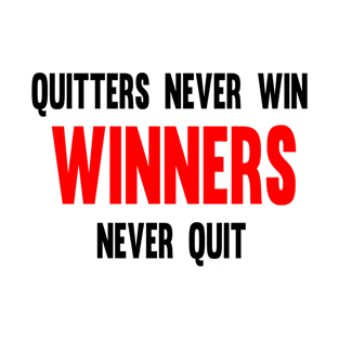 Quitters Never Win Winners Never Quit T-Shirt