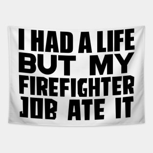 I had a life, but my firefighter job ate it Tapestry