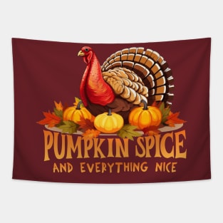 Pumpkin Spice and Everything Nice Turkey Thanksgiving Theme Tapestry