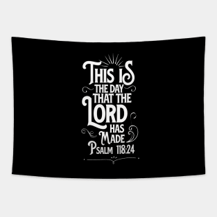 This is the day that the LORD has made, from Psalm 118:24, white text Tapestry