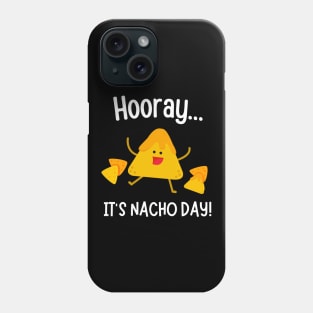 Hooray It's Nacho Day Fun Mexican Food Phone Case