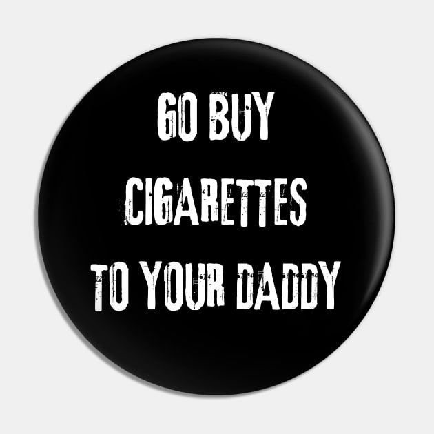 Daddy Cigarettes Pin by Intellectual Asshole