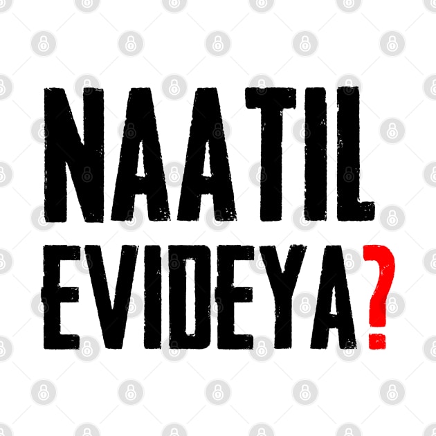 Naatil Evideya? by Printnation