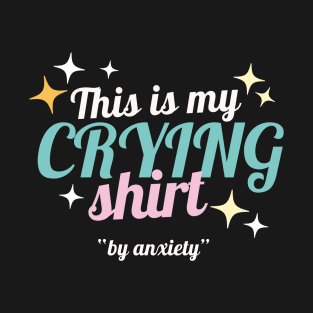 This is my crying shirt T-Shirt